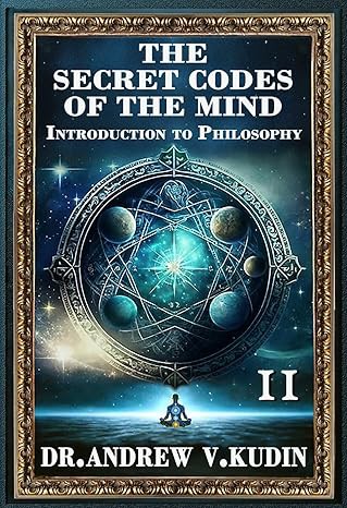 THE SECRET CODES OF THE MIND: INTRODUCTION TO PHILOSOPHY: Book II